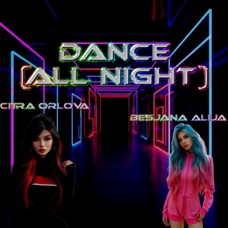 Dance (All Night) (feat. Citra Orlova & Besjana Alija) | Boomplay Music
