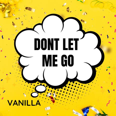 Dont Let Me Go | Boomplay Music