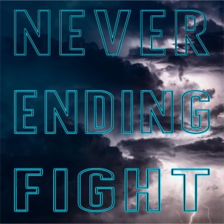 Never Ending Fight lyrics | Boomplay Music