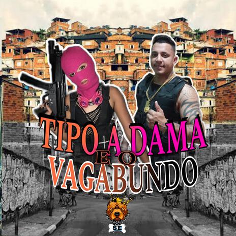 TIPO A DAMA E O VAGABUNDO | Boomplay Music