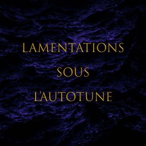 Lamentations sous l'autotune | Boomplay Music