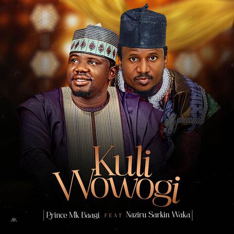 Kuli Wowogi ft. Naziru Sarkin Waka | Boomplay Music