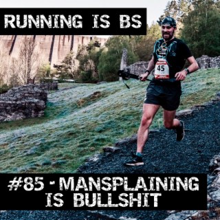 #85 - Mansplaining is Bullshit