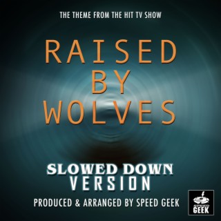 Raised By Wolves Main Theme (From Raised By Wolves) (Slowed Down Version)