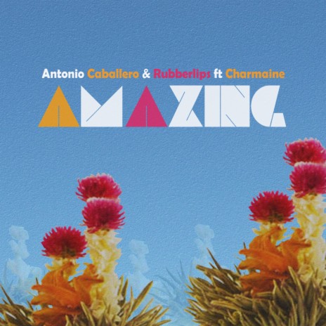 Amazing (Antonio Caballero Not House Mix) ft. Rubberlips & Charmaine