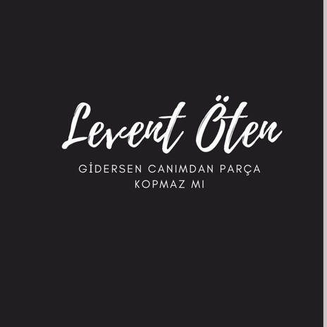 Levent öten Gidersen canımdan bir parça kopmaz mı | Boomplay Music