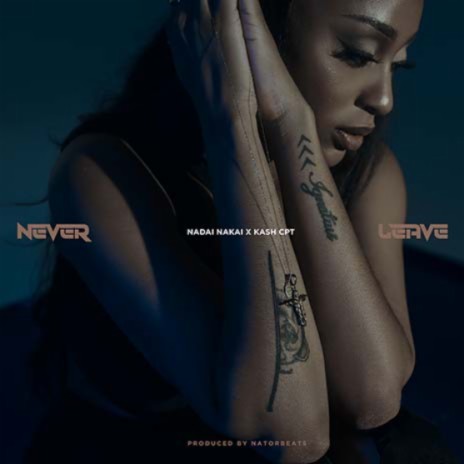 Never Leave ft. Kash CPT | Boomplay Music