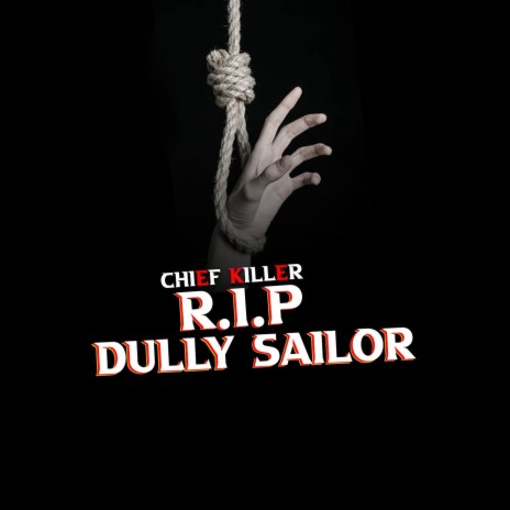 R.I.P Dully Sailor | Boomplay Music