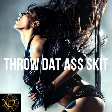 Throw Dat A$$ Skit | Boomplay Music