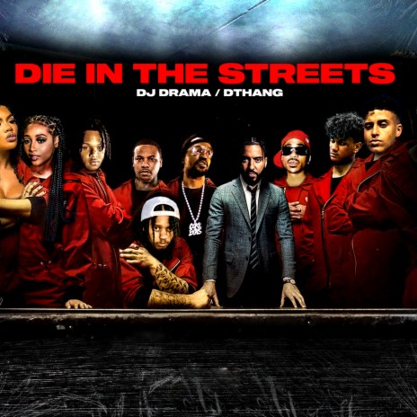 Die In the Streets ft. DJ Drama | Boomplay Music