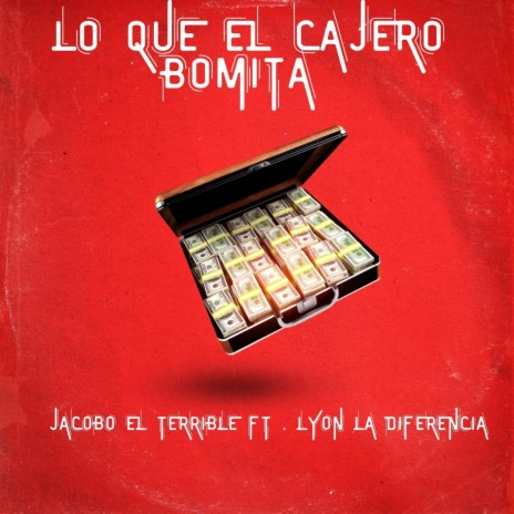 LO QUE EL CAJERO BOMITA ft. LYON LA DIFERENCIA | Boomplay Music