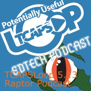 TCAPSLoop Episode 5.13 Student Podcasts