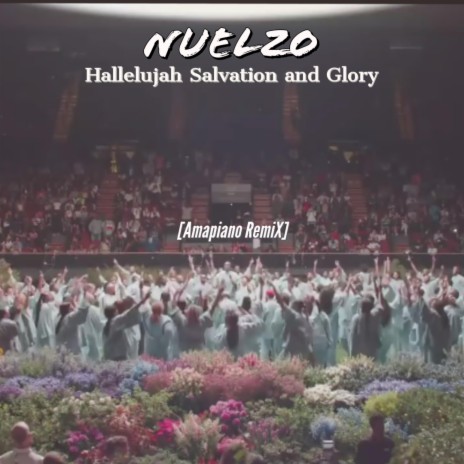 Hallelujah Salvation and Glory (Amapiano Remix)