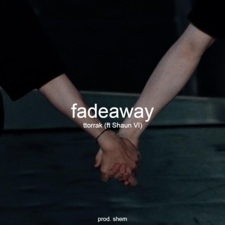 fadeaway ft. Shaun VI | Boomplay Music