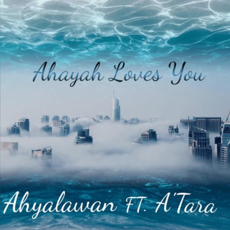 Ahayah Loves You ft. A'Tara | Boomplay Music