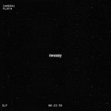 twenty | Boomplay Music