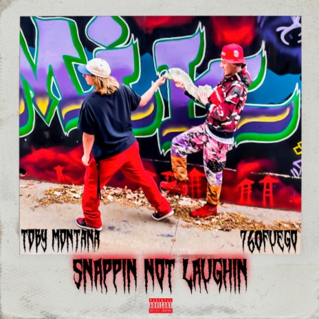 SNAPPIN NOT LAUGHIN ft. t0bymontana | Boomplay Music