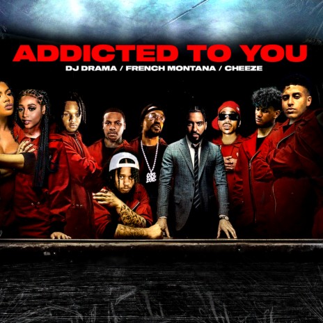 Addicted To You ft. DJ Drama & Cheeze | Boomplay Music