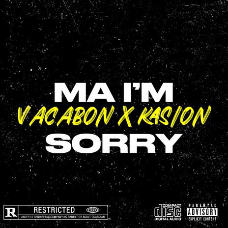 MA I'M SORRY ft. Kasino