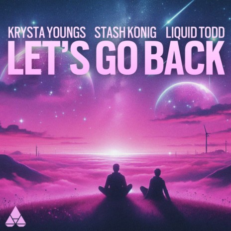 Let's Go Back ft. Stash Konig & Liquid Todd | Boomplay Music