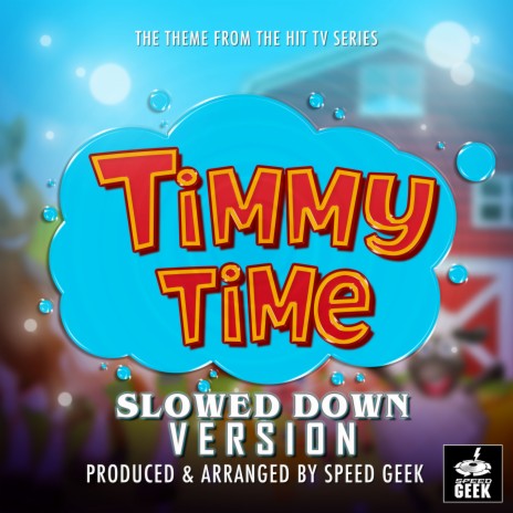 Timmy Time Main Theme (From ''Timmy Time'' (Slowed Down) | Boomplay Music