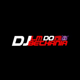 DJ LM DO BETHANIA