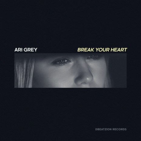 Break Your Heart | Boomplay Music