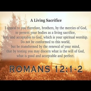 A Living Sacrifice (Romans 12:1-2) ~ Richard Platt