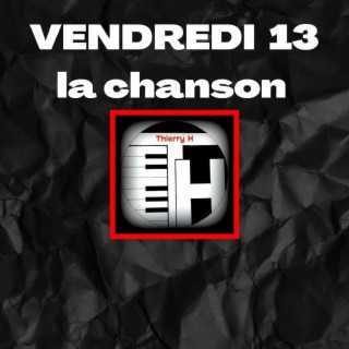 VENDREDI 13 la chanson