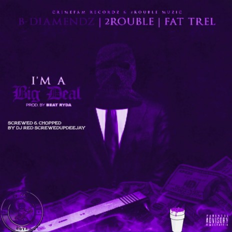 I'm A Big Deal (Screwed & Chopped) ft. 2rouble & Fat Trel | Boomplay Music