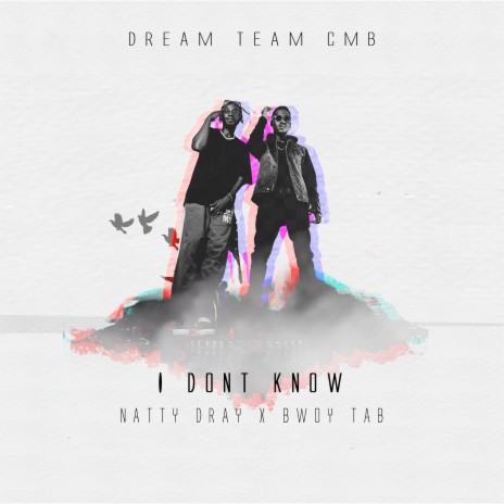 I Don't Know ft. Natty Dray & Bwoy Tab