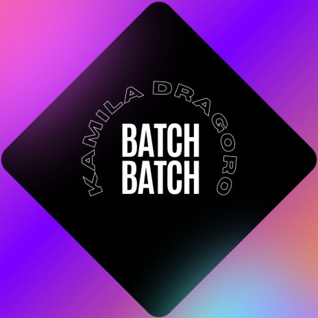 Batch Batch | Boomplay Music