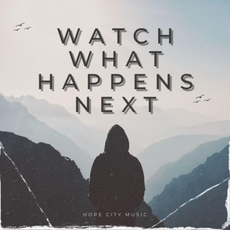 Watch What Happens Next | Boomplay Music