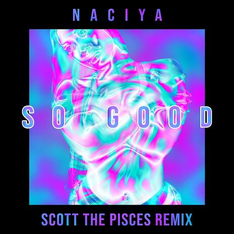 So Good (Remix) ft. Scott the Pisces | Boomplay Music