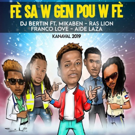 Fe Sa'w Gen Pou'w Fe ft. Mikaben, Ras Lion, Franco Love & Aide Laza | Boomplay Music
