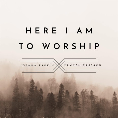 Here I Am to Worship ft. Samuel Cassaro | Boomplay Music