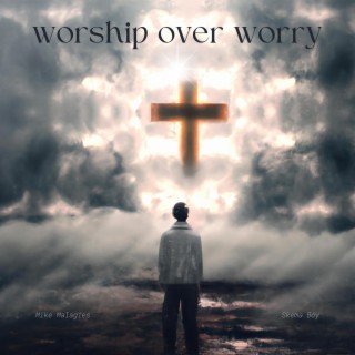 worship over worry
