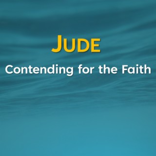 Contending for the Faith (Jude) ~ Charles Fletcher