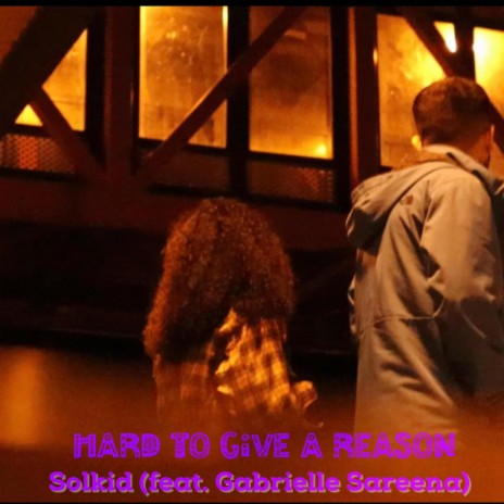 Hard To Give A Reason ft. Gabrielle Sareena | Boomplay Music