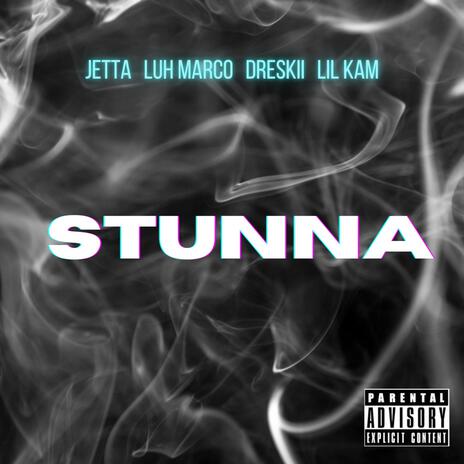 Stunna ft. Luh Marco, Dreskii & Lil Kam | Boomplay Music