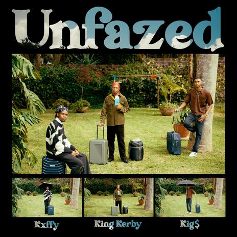 Unfazed ft. Kxffy & King Kerby | Boomplay Music