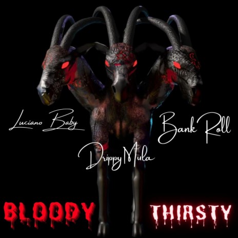 BLOODY THIRSTY (Radio Edit) ft. DRIPPY MULA, BANK ROLL & MOGUL CHAT | Boomplay Music