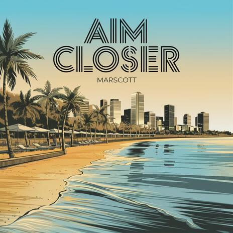 Aim Closer | Boomplay Music