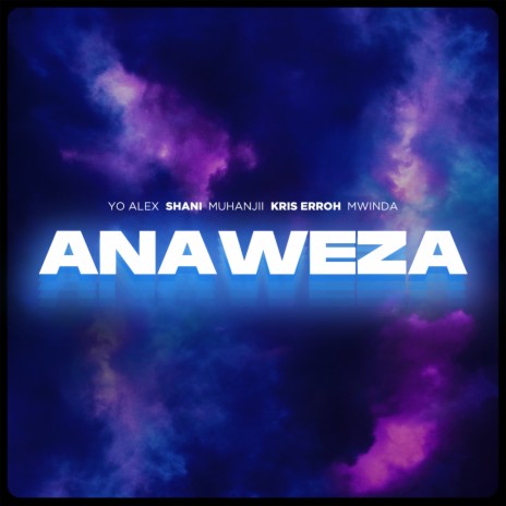 Anaweza ft. Mwinda, Kris Erroh, Yo Alex & Shani | Boomplay Music