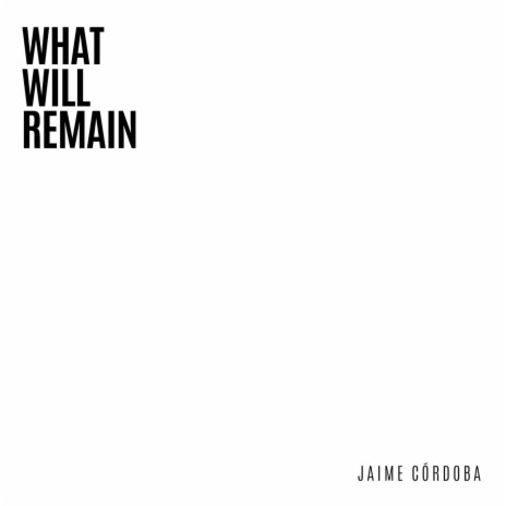 What Will Remain | Boomplay Music