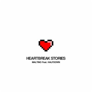 HEARTBREAK STORIES