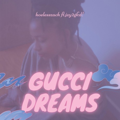 Gucci Dreams ft. jxy2gkd | Boomplay Music
