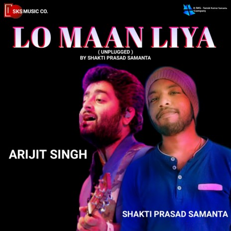 Lo Maan Liya (By Shakti Prasad Samanta) | Boomplay Music