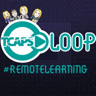 TCAPSLoop Podcast Episode 114: Remote Teaching Tips from Teachers!