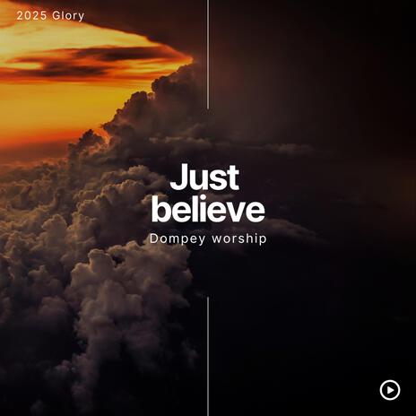 Just Believe | Boomplay Music